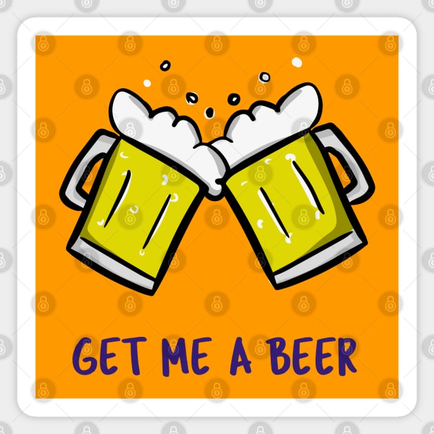 Get Me A Beer Sticker by BeerShirtly01